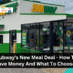 Subway's New Meal Deal - How To Save Money And What To Choose?