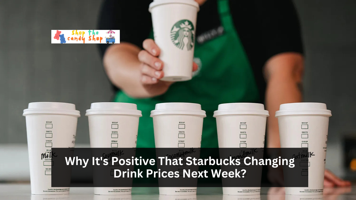 Why It's Positive That Starbucks Changing Drink Prices Next Week?